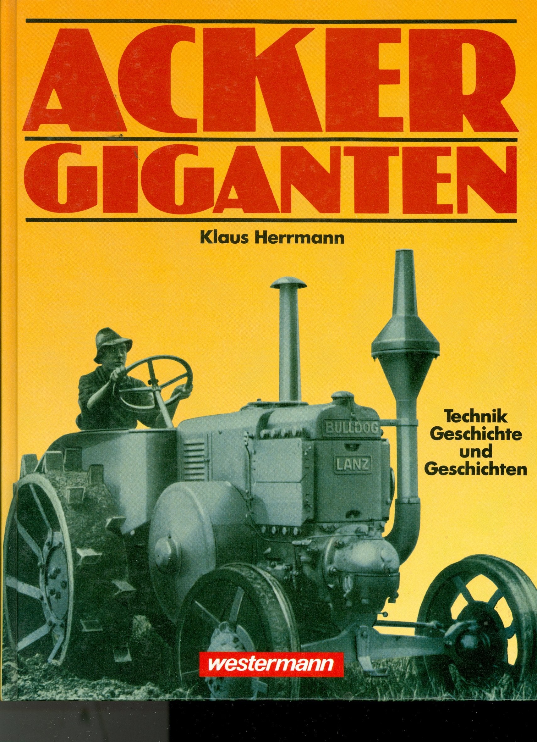 Ackergiganten: Technik, Geschichte und Geschichten Politics & History