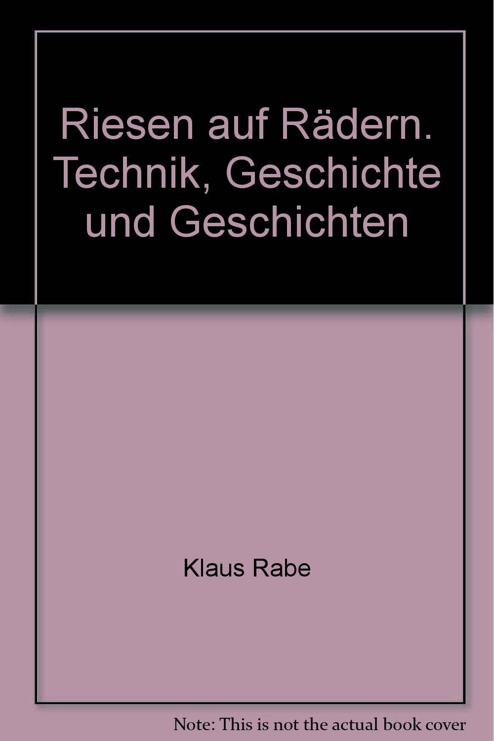 Riesen auf Rädern: Technik, Geschichte und Geschichten Books