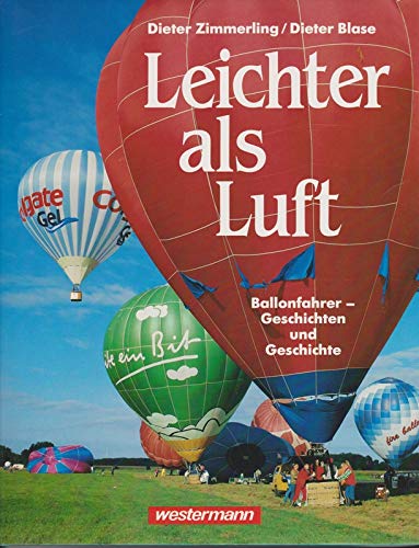 Leichter als Luft: Ballonfahrer - Geschichten und Geschichte Books