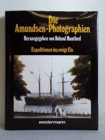 Die Amundsen-Fotografien: Expeditionen ins ewige Eis Politics & History