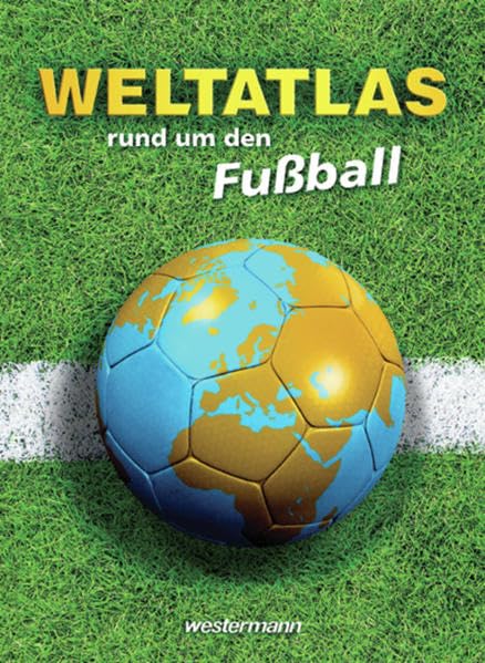 Weltatlas rund um den Fußball Business & Technology