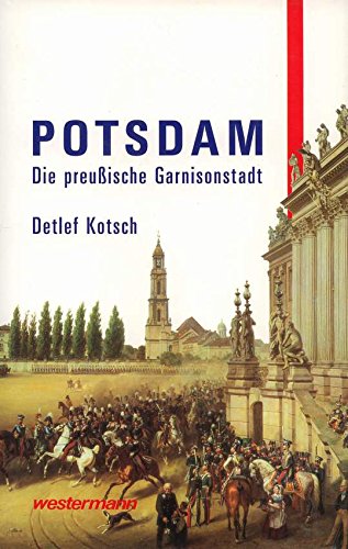 Potsdam. Die preußische Garnisonstadt Books