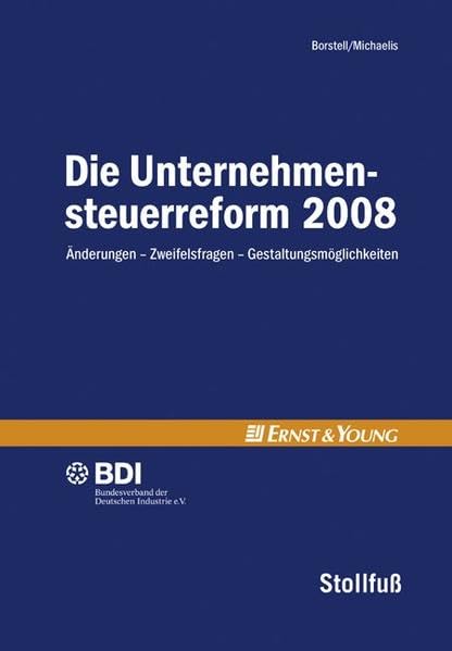 Die Unternehmenssteuerreform 2008: Änderungen - Zweifelsfragen - Gestaltungsmöglichkeiten (Stollfuss-Ratgeber) Law