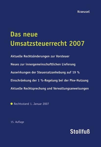 Das neue Umsatzsteuerrecht 2007: Gesamtdarstellung mit Übersichten, Schaubildern, Tabellen (Stollfuss-Ratgeber) Law