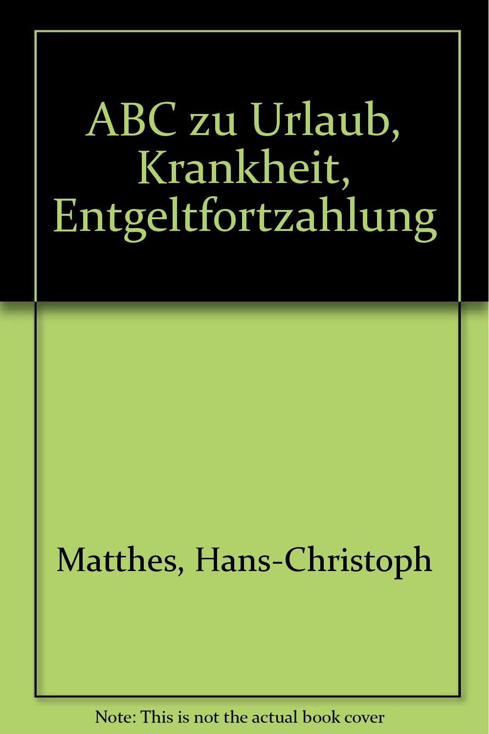 ABC zu Urlaub, Krankheit, Entgeltfortzahlung (Stollfuss-Ratgeber) Law
