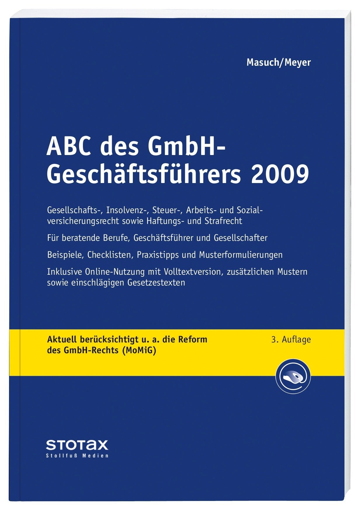 ABC des GmbH-Geschäftführers 2009: Gesellschafts-, Insolvenz-, Steuer-, Arbeits- und Sozialversicherungsrecht sowie Haftungs- und Strafrecht (Stollfuss-Ratgeber) Law