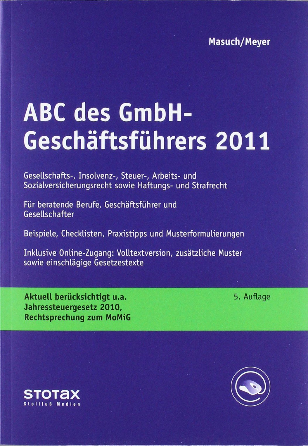 ABC des GmbH-Geschäftsführers 2011: Gesellschafts-, Insolvenz-, Steuer-, Arbeits- und Sozialversicherungsrecht sowie Haftungs- und Strafrecht. Für ... 2010, Rechtsprechung zum MoMiG Law