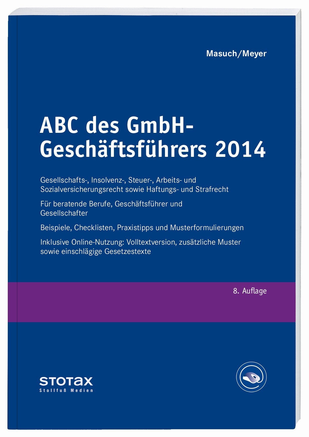 ABC des GmbH-Geschäftsführers 2014: Gesellschafts-, Insolvenz-, Steuer-, Arbeits- und Sozialversicherungsrecht sowie Haftungs- und Strafrecht. Für ... Inkl. Online-Nutzung: Vol... Law