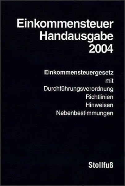 Einkommensteuer-Handausgabe 2004 (Stollfuss-Handausgaben) Law