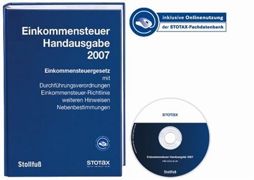 Einkommensteuer-Handausgabe 2007: Einkommensteuergesetz mit Durchführungsverordnung, Einkommensteuer-Richtlinien, Hinweisen und Nebenbestimmungen (Stollfuss-Handausgaben) Law