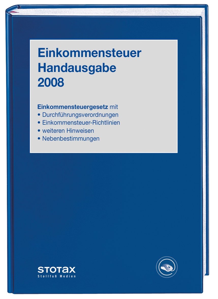 Einkommensteuer Handausgabe 2008: EstG mit Durchführungsverordnung, ESt-Richtlinien, Hinweisen und Nebenbestimmungen (Stollfuss-Handausgaben) Law