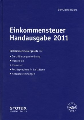 Einkommensteuer Handausgabe 2011: EStG mit Durchführungsverordnung, Richtlinien, Hinweisen und Nebenbestimmungen Law