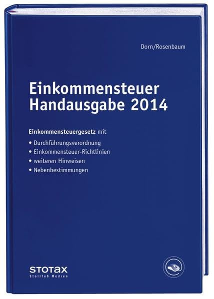 Einkommensteuer Handausgabe 2014: EStG mit Durchführungsverordnung, ESt-Richtlinien, Hinweisen und Nebenbestimmungen Law