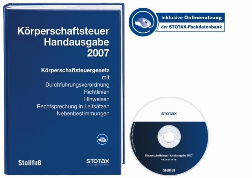 Körperschaftsteuer-Handausgabe 2007: Mit allen wesentlichen Vorschriften für die Körperschaftsteuer-Veranlagung 2007: Körperschaftsteuergesetz mit ... Nebenbestimmungen (Stollfuss-Handausgaben) Law