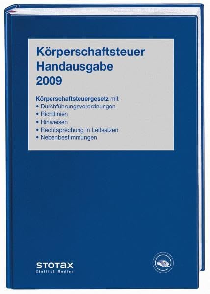 Körperschaftsteuer Handausgabe 2009: Körperschaftssteuergesetz mit Durchführungsverordnung, Richtlinien, Hinweisen, Rechtsprechung in Leitsätzen und Nebenbestimmungen (Stollfuss-Handausgaben) Law