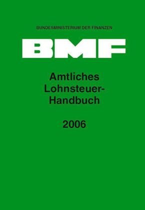 Amtliches Lohnsteuer-Handbuch 2006 (Amtliche Handausgaben des BMF) Law