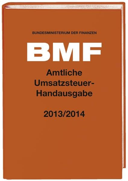 Amtliche Umsatzsteuer-Handausgabe 2013/2014: Hrsg.: Bundesministerium der Finanzen (BMF) (Amtliche Handausgaben des BMF) Law