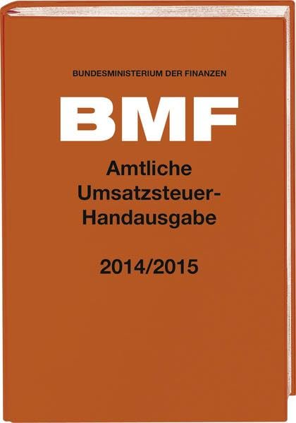 Amtliche Umsatzsteuer-Handausgabe 2014/2015: Hrsg.: Bundesministerium der Finanzen - BMF (Amtliche Handausgaben des BMF) Law