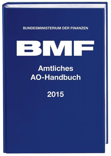 Amtliches AO-Handbuch 2015: Hrsg.: Bundesministerium der Finanzen (BMF) Law