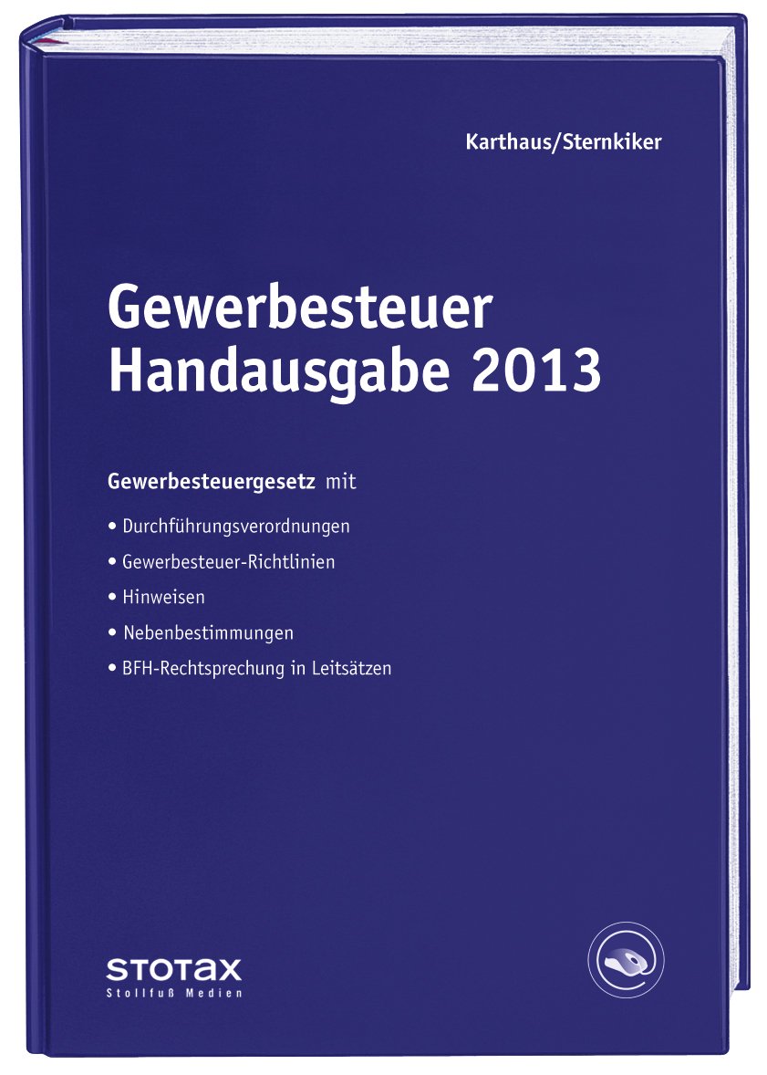 Gewerbesteuer Handausgabe 2013: Gewerbesteuergesetz mit Durchführungsverordnung, Richtlinien, Hinweisen, Rechtsprechung in Leitsätzen, ... Mit Registrierungscode im Buch Law