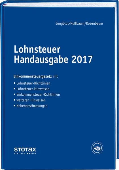 Lohnsteuer Handausgabe 2017: Einkommensteuergesetz mit Lohnsteuer-Richtlinien, Lohnsteuer-Hinweisen, Einkommensteuer-Richtlinien, weiteren Hinweisen, Nebenbestimmungen Law