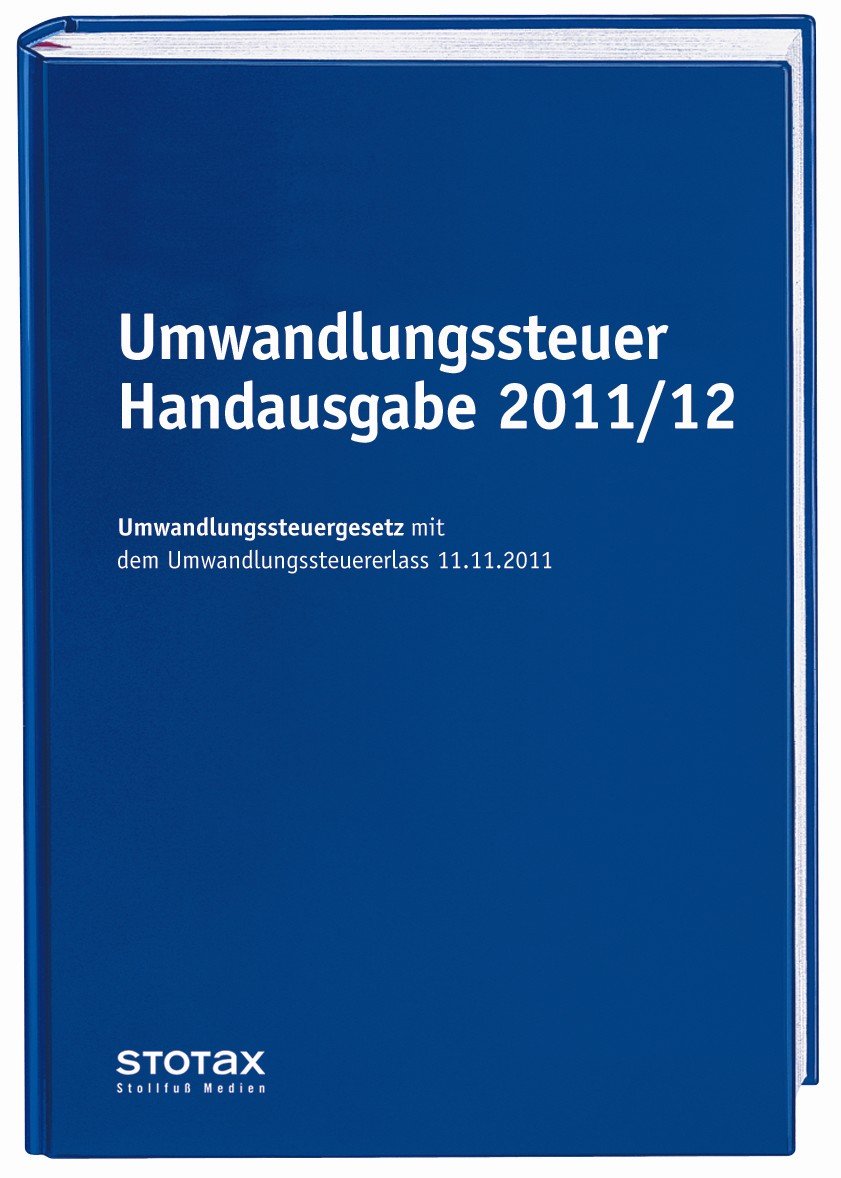 Umwandlungssteuer Handausgabe 2011/12: Umwandlungssteuergesetz mit Umwandlungssteuer-Erlass vom 11.11.2011 (Sonstige Handbücher und Monografien) Law
