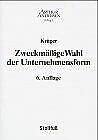 Zweckmässige Wahl der Unternehmensform (Sonstige Handbücher und Monografien) Law