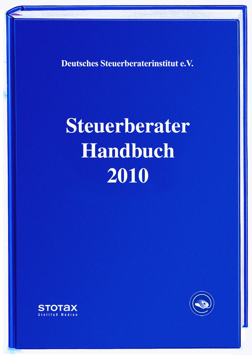 Steuerberater Handbuch 2010: Hrsg. v. Dtsch. Steuerberaterinst., Fachinst. d. Dtsch. Steuerberaterverbandes (Steuerberater Handbücher) Law
