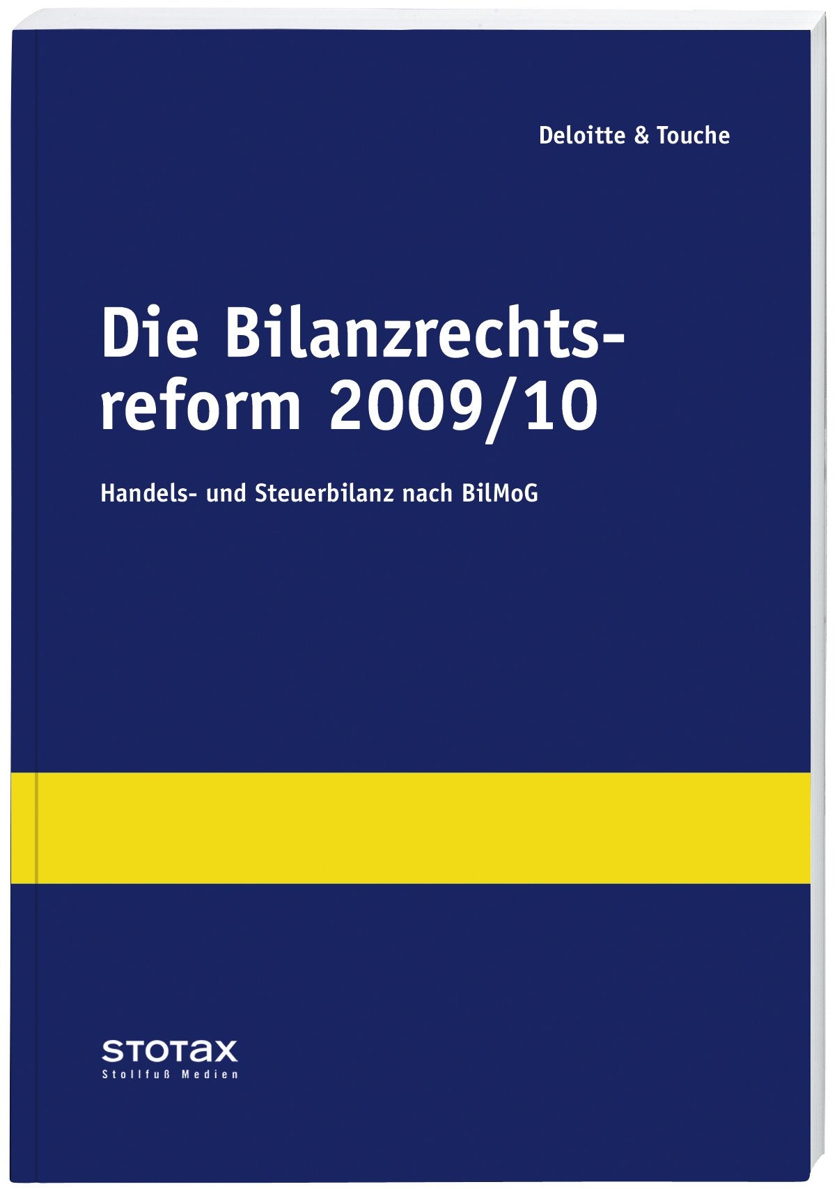 Die Bilanzrechtsreform 2009/10: Handels- und Steuerbilanz nach BilMoG: (Stollfuss-Ratgeber) Law