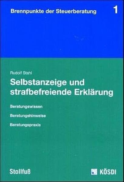 Selbstanzeige und strafbefreiende Erklärung: Brennpunkte der Steuerberatung Law