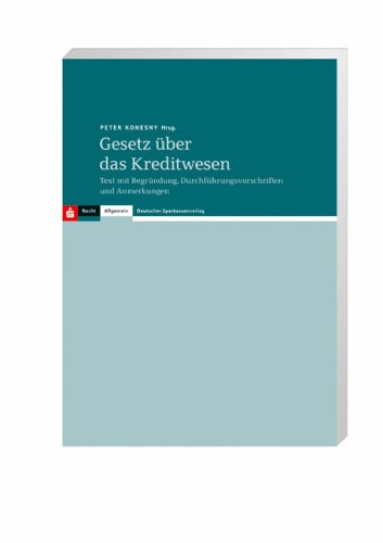 Gesetz über das Kreditwesen: Text mit Begründung, Durchführungsvorschriften und Anmerkungen Law