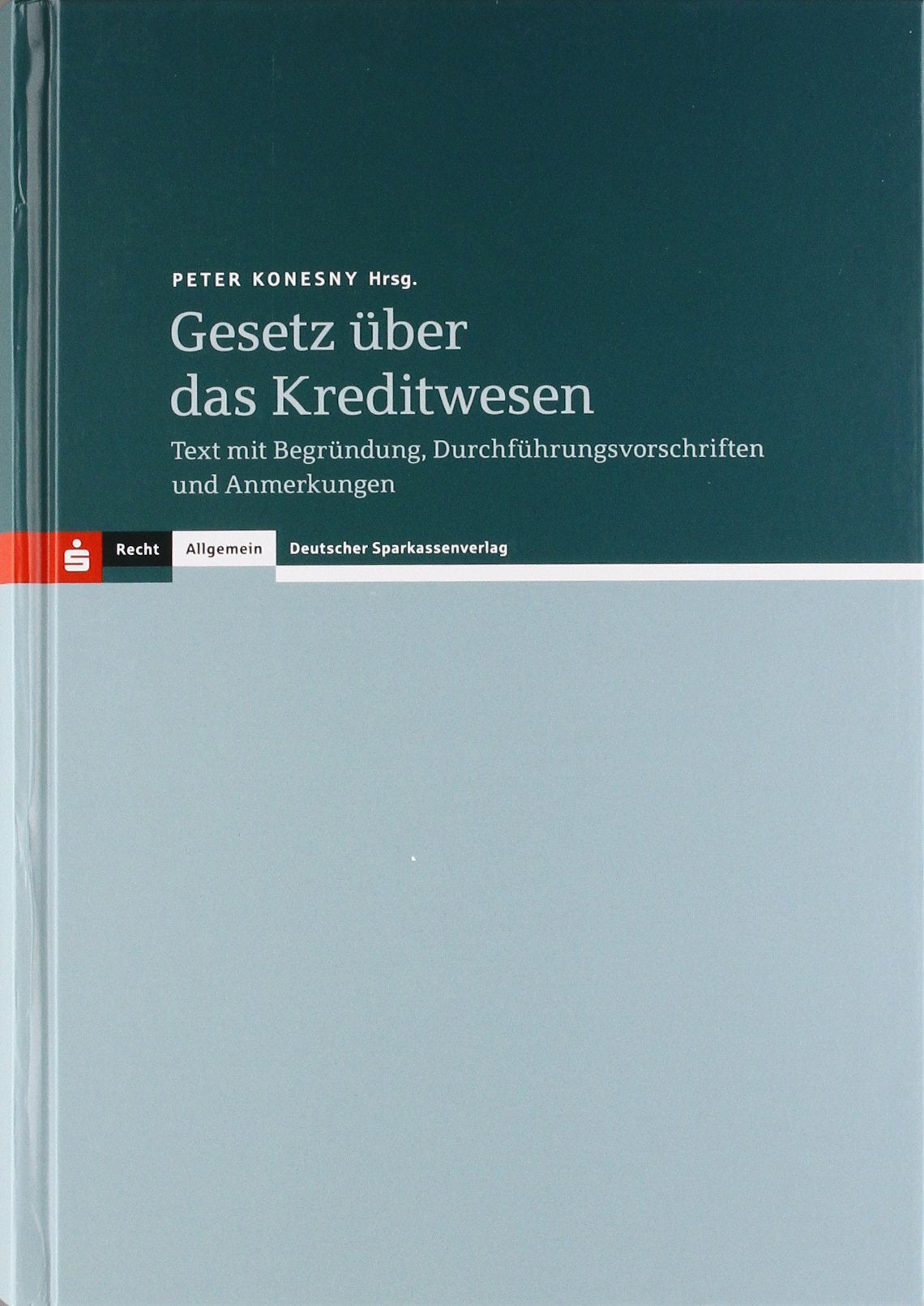 Gesetz über das Kreditwesen (KWG): Text mit Begründung, Durchführungsvorschriften und Anmerkungen Law
