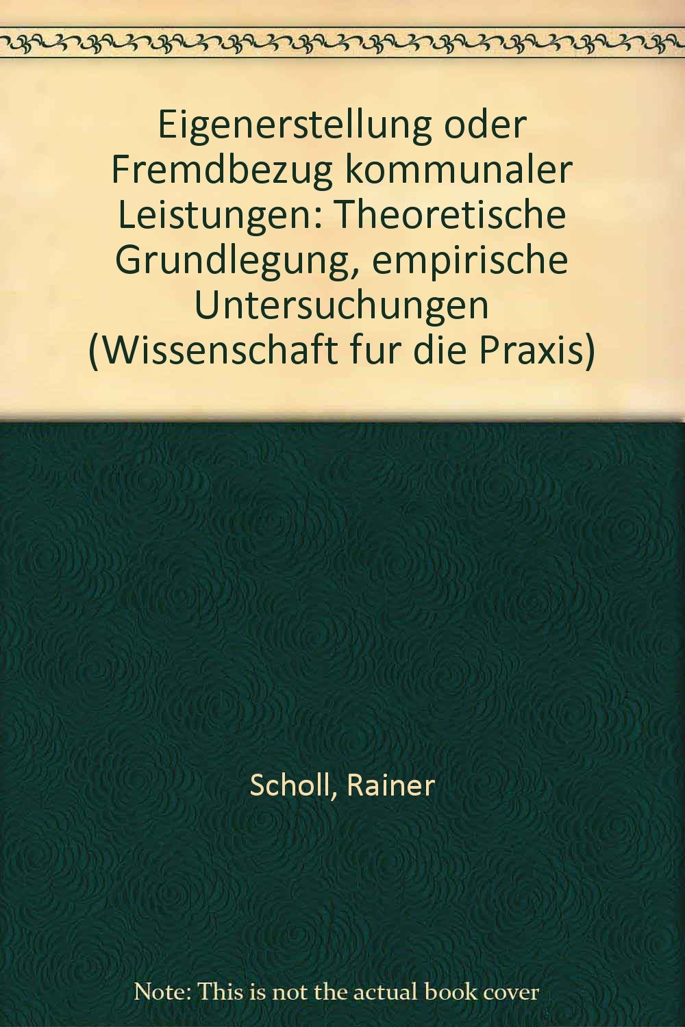Eigenerstellung oder Fremdbezug kommunaler Leistungen. Theoretische Grundlegung, empirische Untersuchungen Books