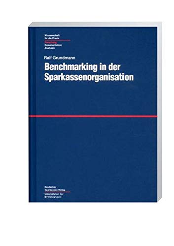 Benchmarking in der Sparkassenorganisation. Konzeptionelle Überlegungen zu einem Informations- und Kommunikationssystem zur Unterstützung der ... der Sparkassenorganisation Business, Finance & Career