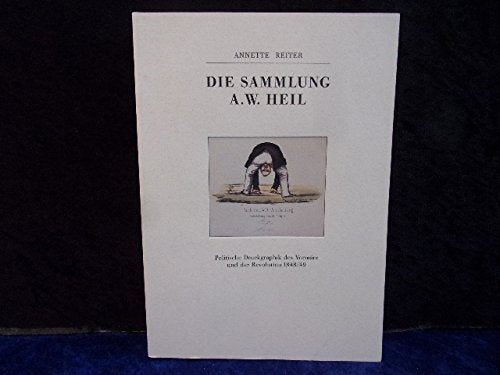 Die Sammlung A. W. Heil. Politische Druckgraphik des Vormärz und der Revolution 1848/49 Books