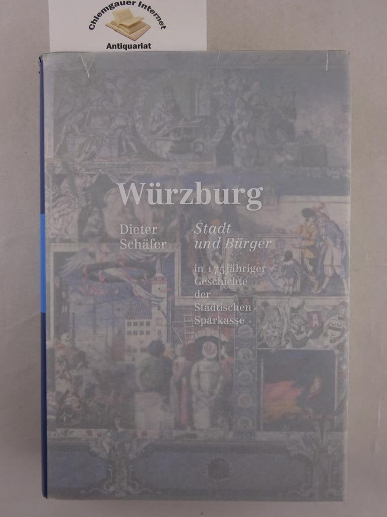 Würzburg. Stadt und Bürger in 175jähriger Geschichte der Städtischen Sparkasse Politics & History