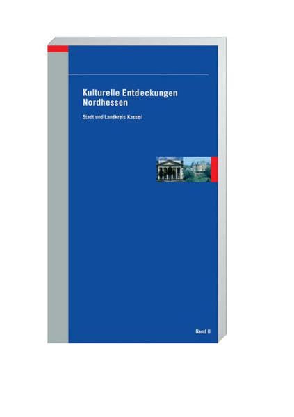 Kulturelle Entdeckungen Nordhessen Band II: Stadt und Landkreis Kassel Geology & Geography