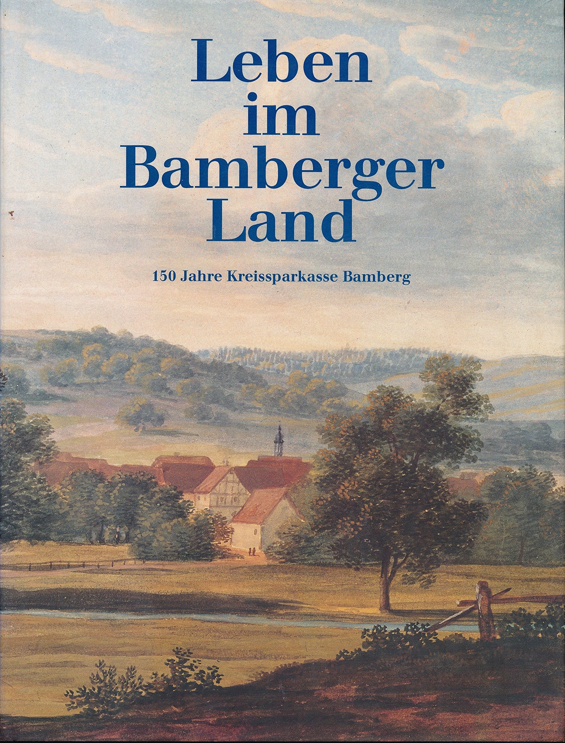 Leben im Bamberger Land (150 Jahre Kreissparkasse Bamberg) Books
