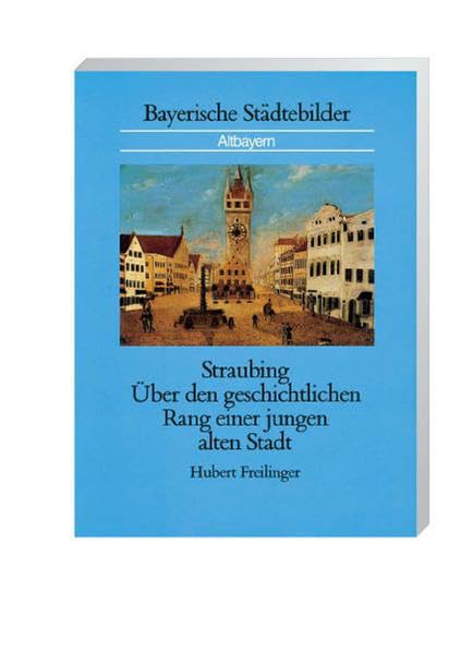 Straubing: Über den geschichtlichen Rang einer jungen alten Stadt Law