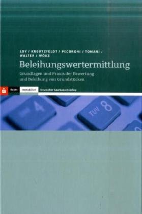 Beleihungswertermittlung: Grundlagen und Praxis der Bewertung und Beleihung von Grundstücken: Grundlagen der Praxis der Bewertung und Beleihung von Grundstücken Law