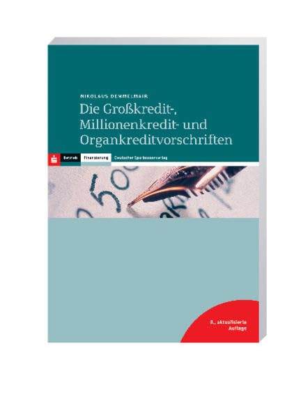 Die Großkredit-, Millionenkredit- und Organkreditvorschriften Business, Finance & Career