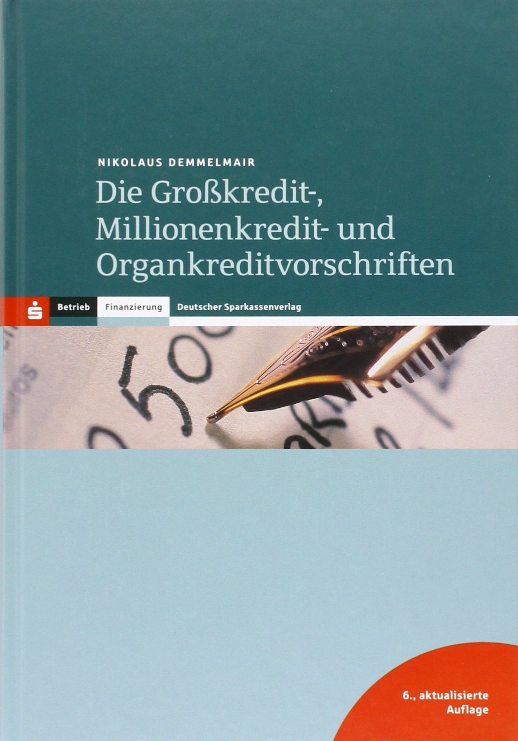 Die Großkredit-, Millionenkredit- und Organkreditvorschriften Law