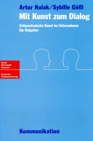 Mit Kunst zum Dialog. Zeitgenössische Kunst im Unternehmen. Ein Ratgeber Books
