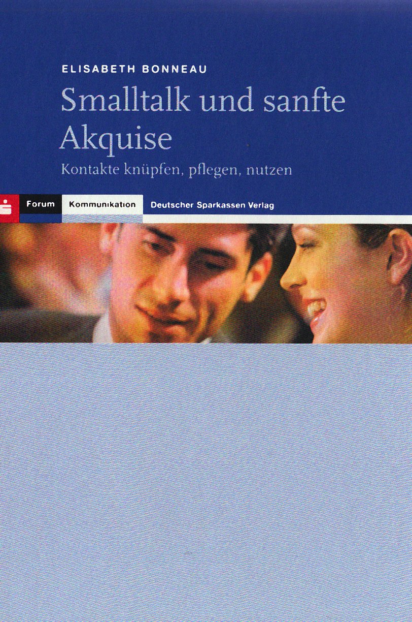 Smalltalk und sanfte Akquise: Kontakte knüpfen, pflegen, nutzen Law
