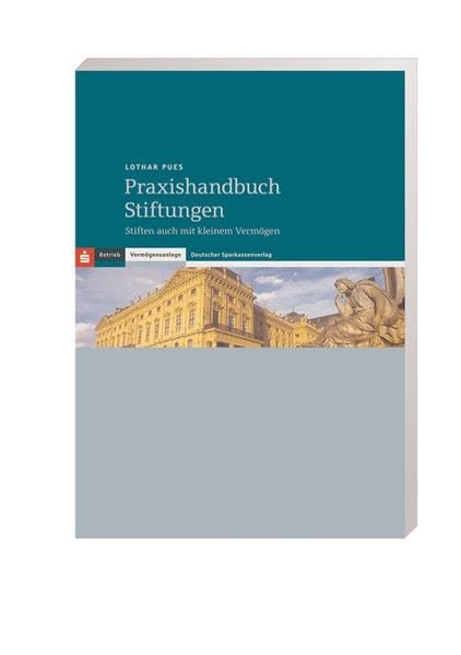 Praxishandbuch Stiftungen: Stiften auch mit kleinem Vermögen Law