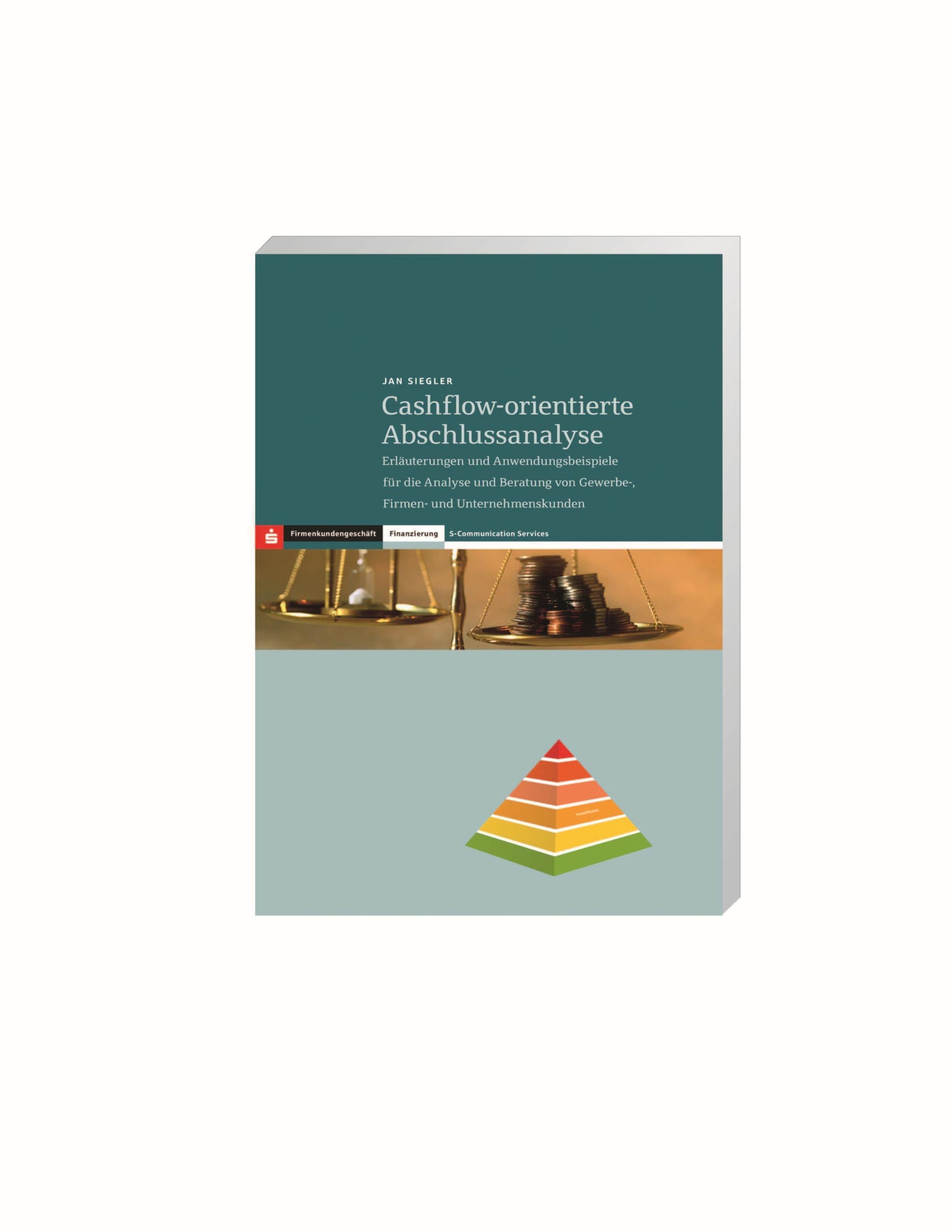 Cashflow-orientierte Abschlussanalyse: Erläuterungen und Anwendungsbeispiele für die Analyse und Beratung vo Gewerbe-, Firmen- und Unternehmenskunden Law
