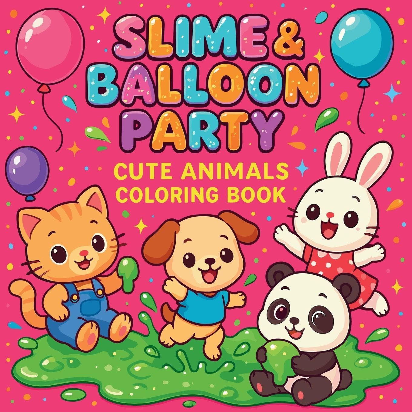 Slime & Balloon Party - Cute Animals Coloring Book Non-fiction