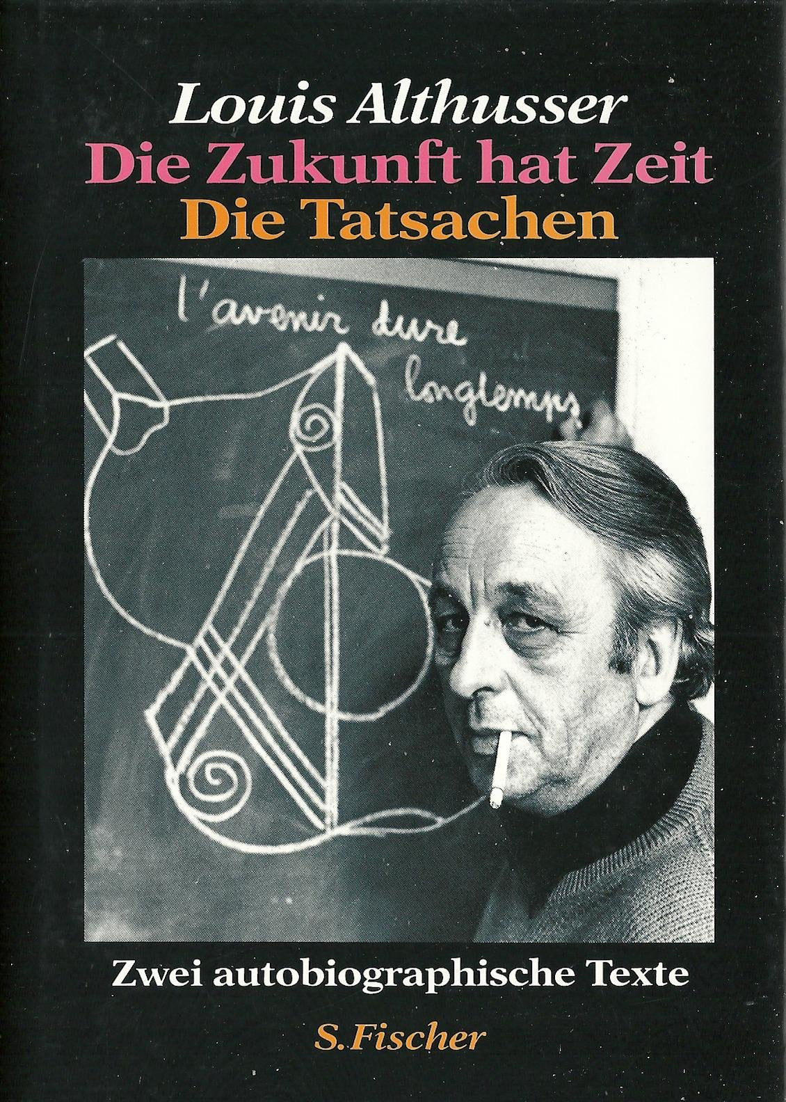 Die Zukunft hat Zeit. Die Tatsachen. Zwei autobiographische Texte Philosophy