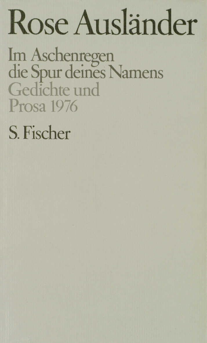 Im Aschenregen / die Spur deines Namens: Gedichte und Prosa 1976 (Rose Ausländer, Gesammelte Werke in acht Bänden, Band 4) Poetry