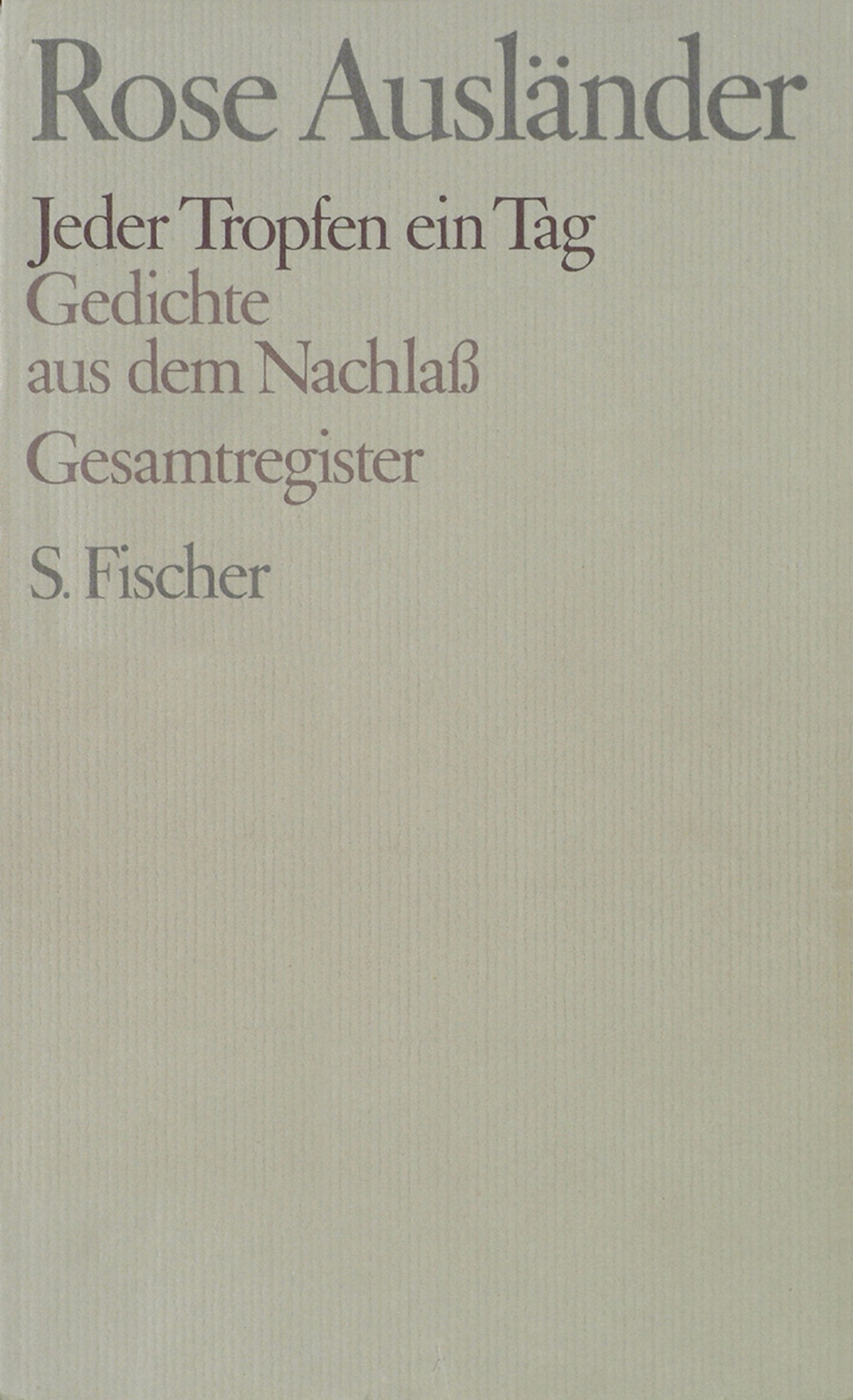 Rose Ausländer. Gesammelte Werke: Band 8: Jeder Tropfen ein Tag: Gedichte aus dem Nachlaß: Gedichte aus dem Nachlaß. Gesamtreg. Poetry
